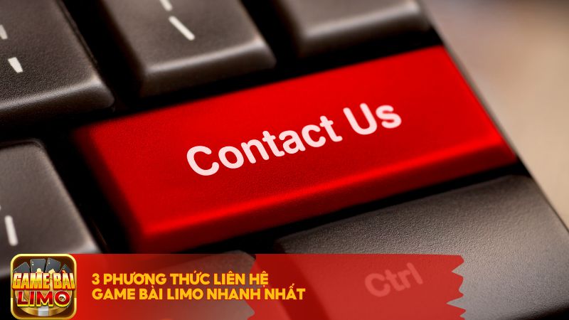 3 Phương thức liên hệ Game Bài LIMO nhanh nhất