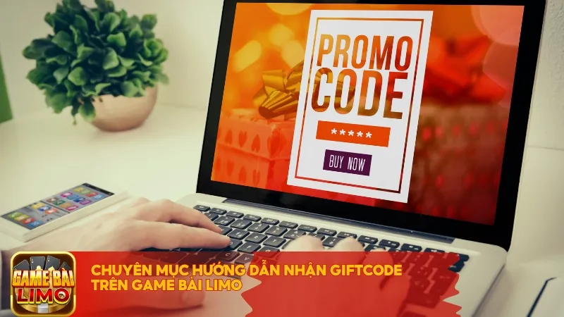 Chuyên mục Hướng dẫn nhận Giftcode trên Game Bài LIMO