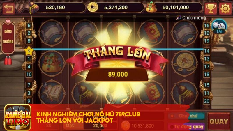 Kinh nghiệm chơi Nổ Hũ 789Club thắng lớn với Jackpot