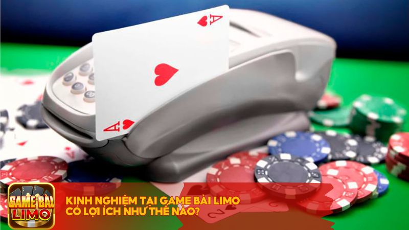 Kinh Nghiệm tại Game Bài LIMO có lợi ích như thế nào?