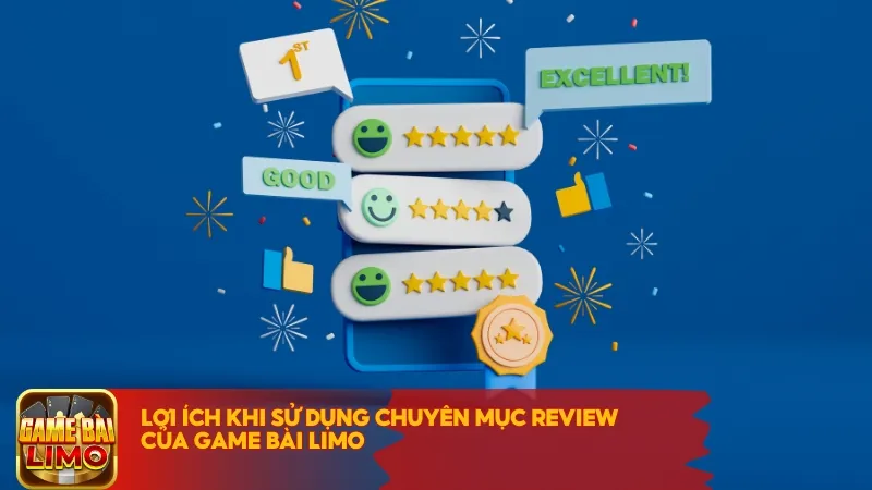 Lợi ích khi sử dụng chuyên mục Review của Game Bài LIMO