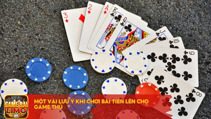 Một vài lưu ý khi chơi bài tiến lên cho game thủ