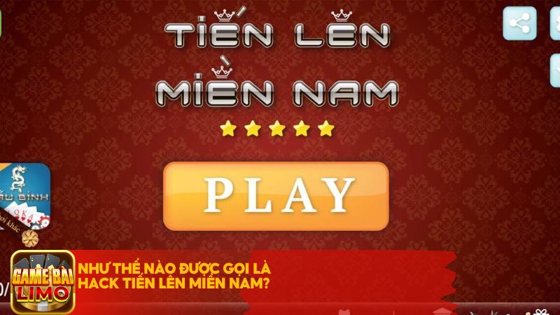 Như thế nào được gọi là hack Tiến Lên Miền Nam?