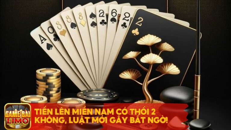 Tiến Lên Miền Nam có thối 2 không