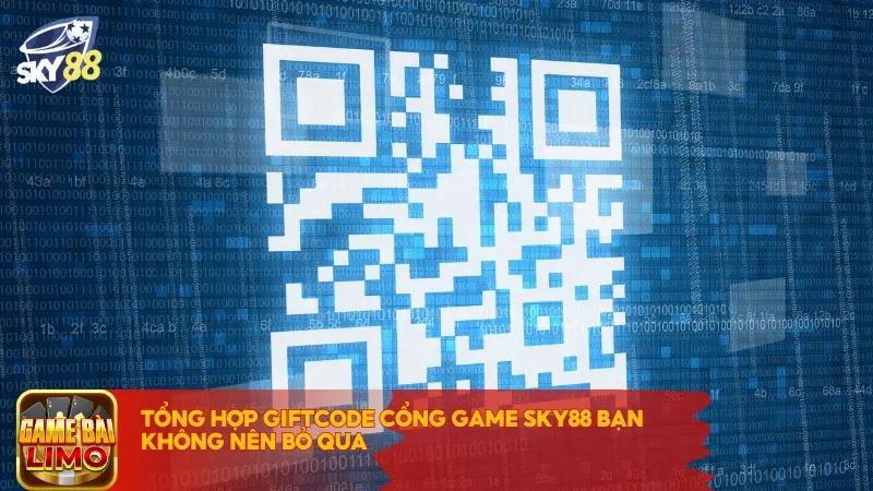 Tổng hợp giftcode cổng game Sky88 bạn không nên bỏ qua