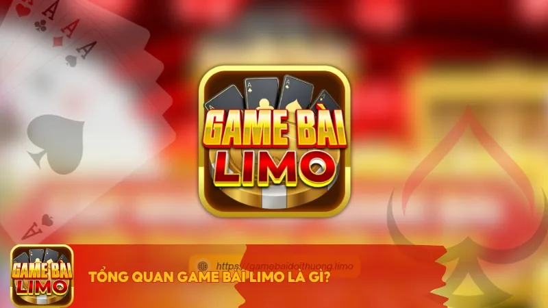 Tổng quan Game Bài LIMO là gì?